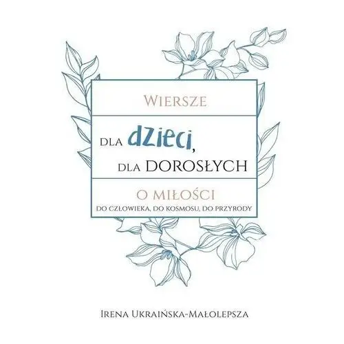 Wiersze dla dzieci, dla dorosłych o miłości