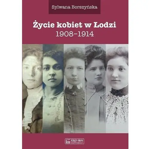 Borszyńska sylwana Życie kobiet w łodzi 1908-1914