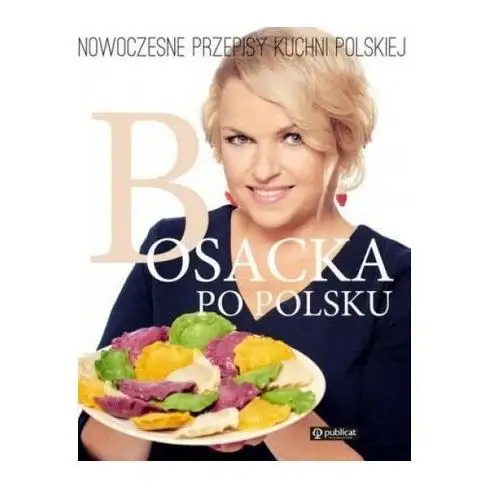 Bosacka po polsku Nowoczesne przepisy kuchni polskiej