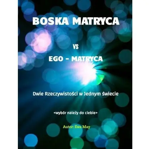 Boska Matryca vs Ego Matryca. Dwie rzeczywistości w jednym świecie