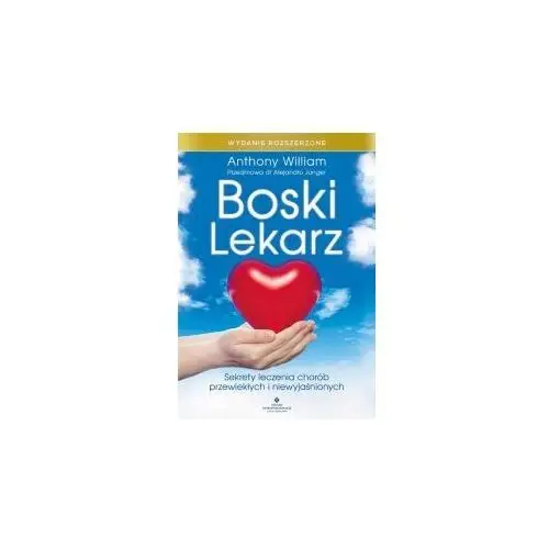 Boski lekarz. sekrety leczenia chorób przewlekłych i niewyjaśnionych. wydanie rozszerzone