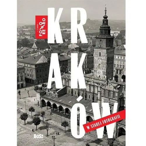 Kraków w starej fotografii Bosz