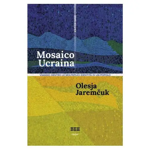 Mosaico ucraina. viaggio dentro le molteplici identità di un popolo Bottega errante edizioni