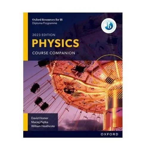 Bowen-jones, michael; homer, david Oxford resources for ib dp physics: course book