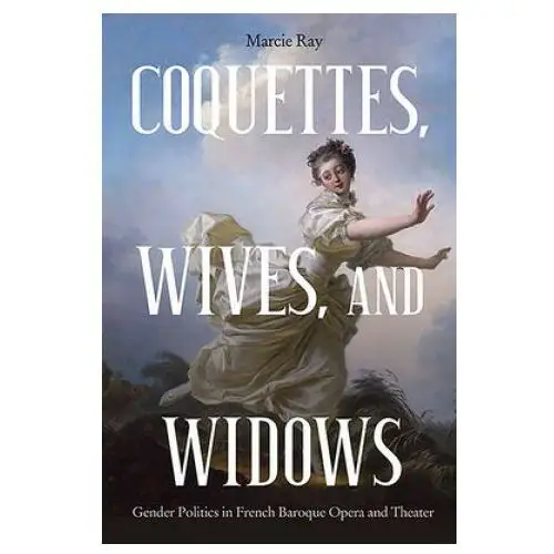 Coquettes, Wives, and Widows