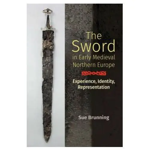 Boydell & brewer ltd Sword in early medieval northern europe