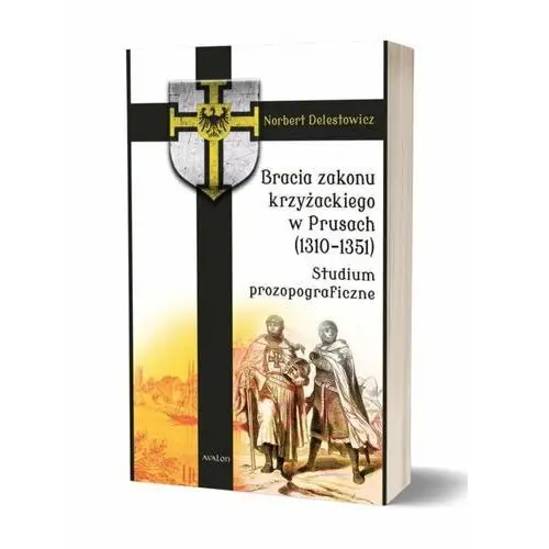 Bracia zakonu krzyżackiego w Prusach (1310-1351). Studium prozopograficzne