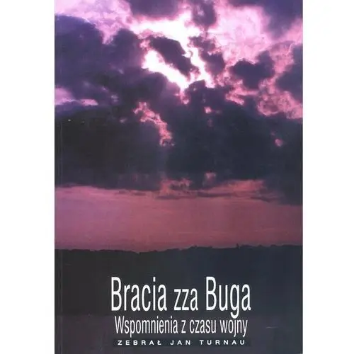 Bracia zza Buga. Wspomnienia z czasu wojny