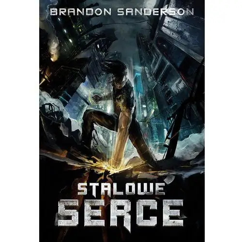 Brandon sanderson Stalowe serce. mściciele. tom 1