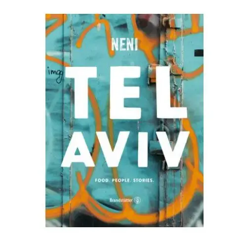 Tel Aviv by Neni. Food. People. Stories