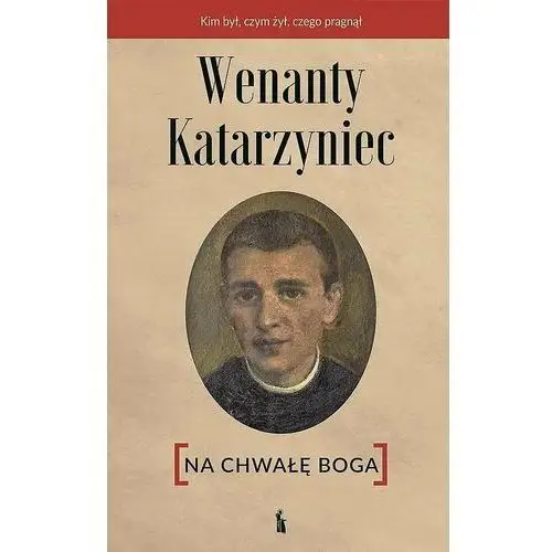 Wenanty katarzyniec. na chwałę boga Bratni zew