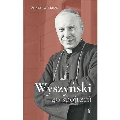 Wyszyński. 40 spojrzeń - zdzisław j. kijas - książka Bratni zew
