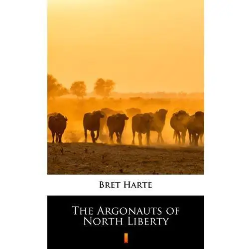 The argonauts of north liberty Bret harte