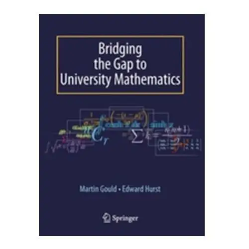Bridging the Gap to University Mathematics Hurst, Edward; Gould, Martin