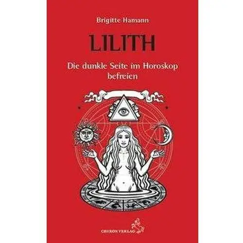 Lilith - Die dunkle Seite im Horoskop befreien Brigitte Hamann