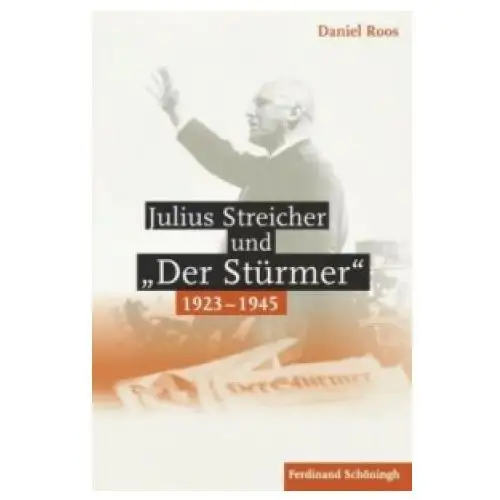 Brill schöningh Julius streicher und "der stürmer" 1923 - 1945