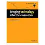 Bringing Technology into the Classroom. A practical, non-technical guide to technology and how to use it in the classroom Sklep on-line