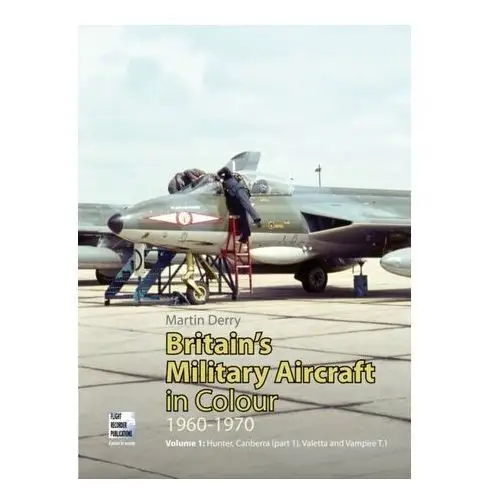 Britain's Military Aircraft in Colour 1960-1970 Buttler, Tony; Collins, David; Derry, Martin