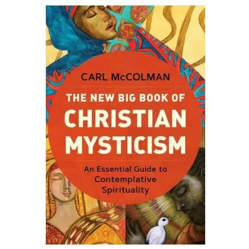 Broadleaf books The new big book of christian mysticism: an essential guide to contemplative spirituality