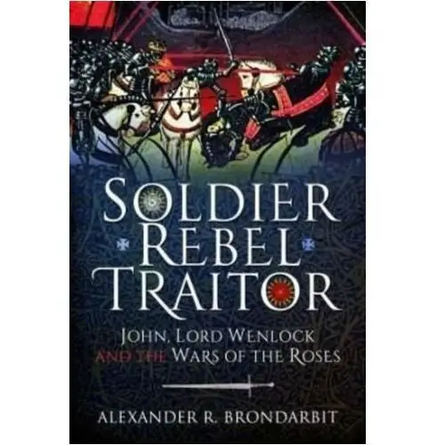 Soldier, Rebel, Traitor Brondarbit, Alexander R