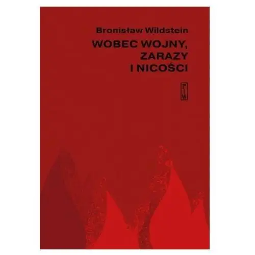 Bronisław wildstein Wobec wojny, zarazy i nicości