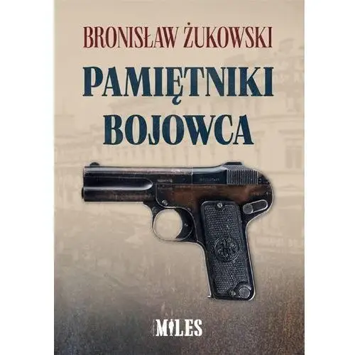 Bronisław żukowski Pamiętniki bojowca