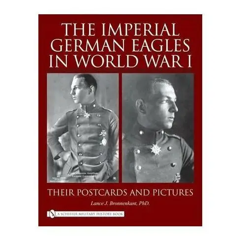 Bronnenkant, lance j. The imperial german eagles in world war i, vol. 2