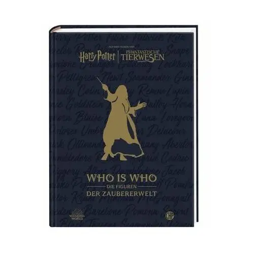Aus den Filmen von Harry Potter und Phantastische Tierwesen: WHO IS WHO - Die Figuren der Zaubererwelt Bros, Warner
