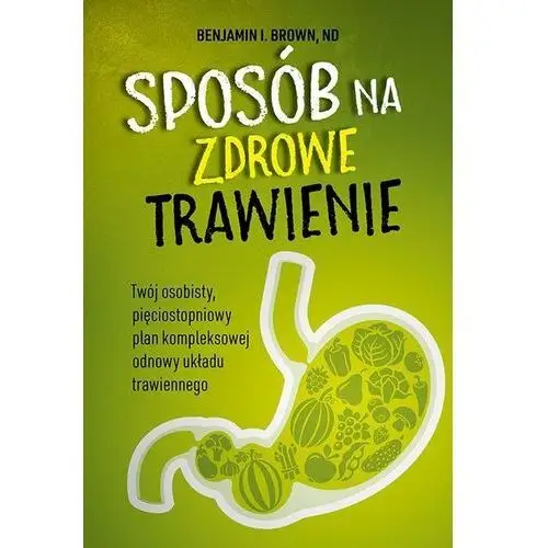 Sposób na zdrowe trawienie Brown benjamin i. nd