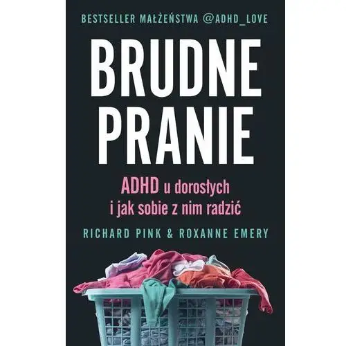 Brudne pranie. adhd u dorosłych i jak sobie z nim radzić