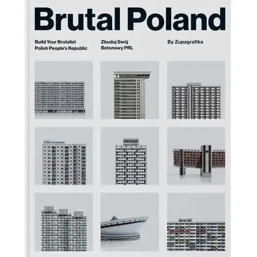 Brutal Poland. Zbuduj swój betonowy PRL - Zupagrafika - książka