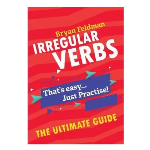 Bryan feldman Irregular verbs. the ultimate guide