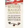 Brzemię białego człowieka. jak zbudowano imperium brytyjskie Sklep on-line