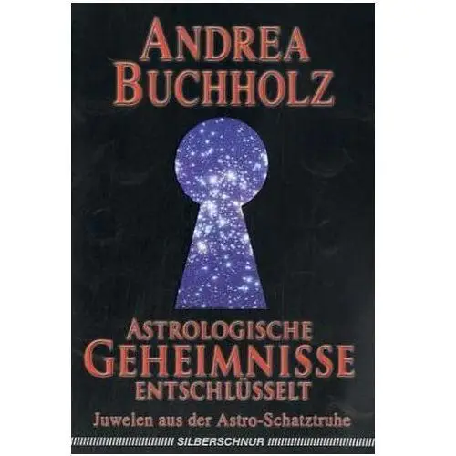 Astrologische geheimnisse entschlüsselt Buchholz, andrea