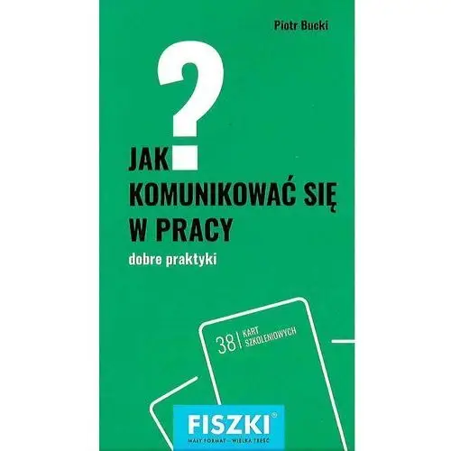 Bucki piotr Fiszki. jak komunikować się w pracy?