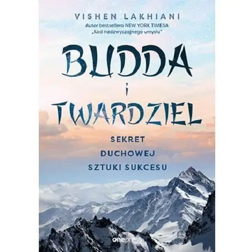 Budda i twardziel. Sekret duchowej sztuki sukcesu Vishen Lakhiani