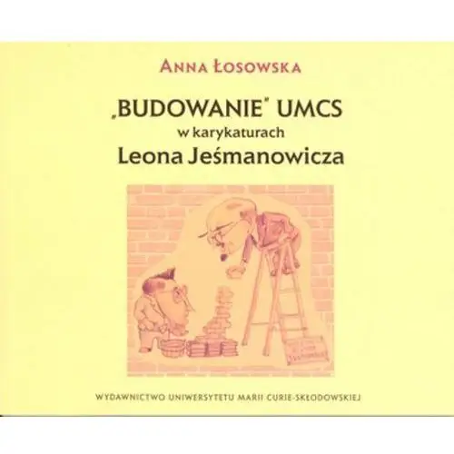 Budowanie UMCS w karykaturach Leona Jeśmanowicza