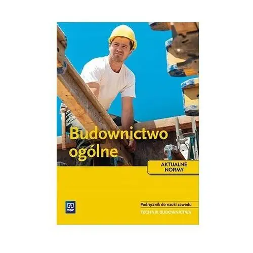 Budownictwo ogólne. Podręcznik do nauki zawodu. Technik budownictwa, wydani