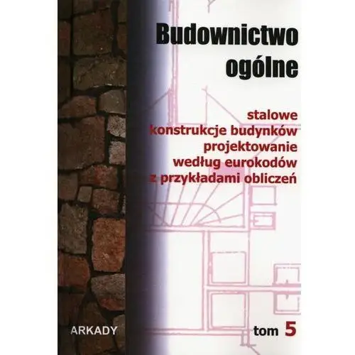 Budownictwo ogólne. tom 5. - praca zbiorowa