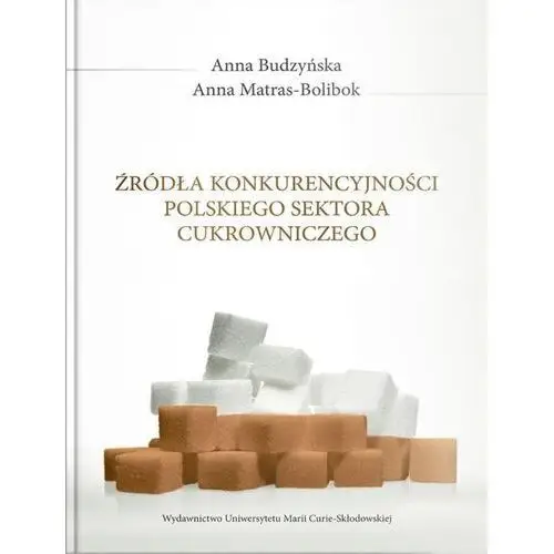 Budzyńska anna, matras-bolibok anna Źródła konkurencyjności polskiego sektora