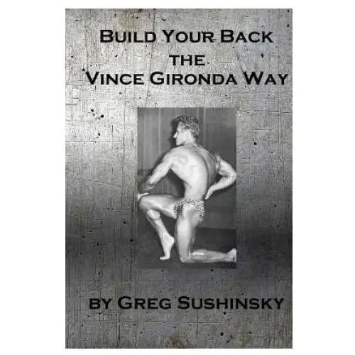 Build Your Back the Vince Gironda Way