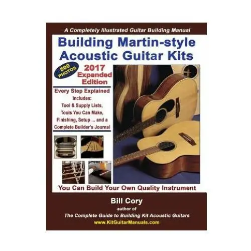 Building Martin-style Acoustic Guitar Kits: A Completely Illustrated Guitar Building Manual
