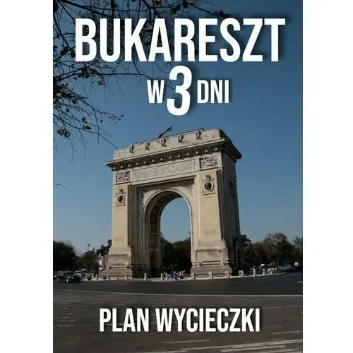 Bukareszt w 3 dni