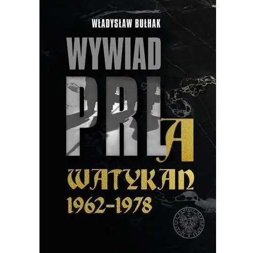 Wywiad prl a watykan 1962-1978 - władysław bułhak Bułhak władysław