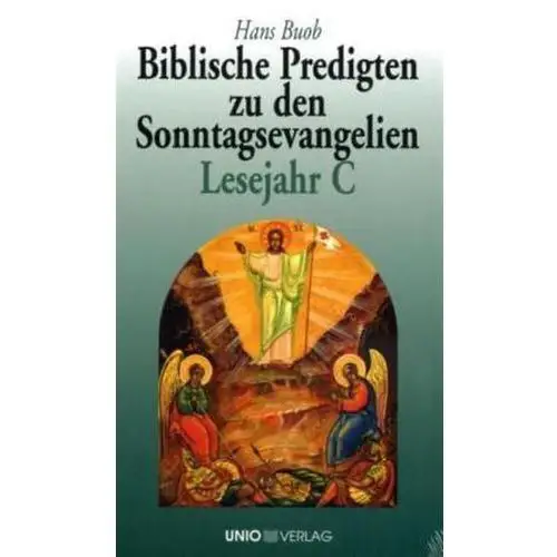 Biblische Predigten zu den Sonntagsevangelien Lesejahr C Buob, Hans