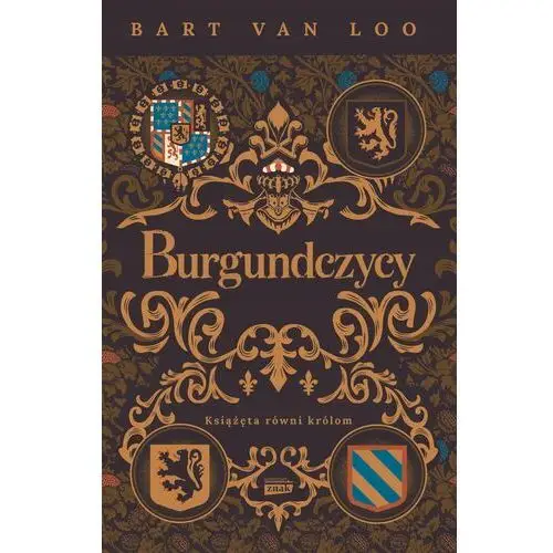 Burgundczycy. Książęta równi królom Bart Van Loo