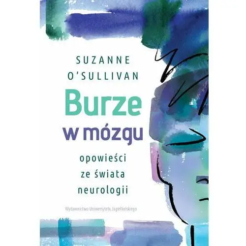 Burze w mózgu. Opowieści ze świata neurologii