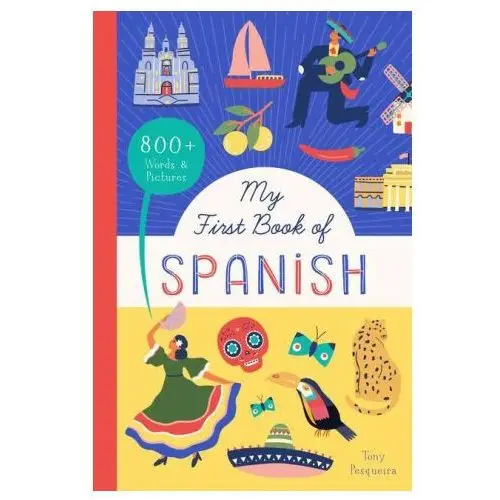 Bushel & peck books My first book of spanish: 800+ words & pictures