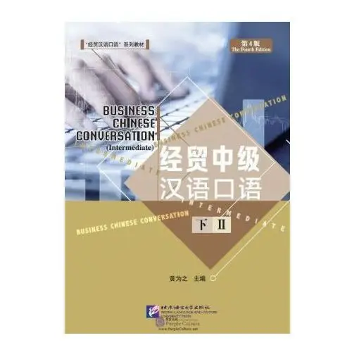 Business chinese conversation - intermediate (4th ed.) vol. 2 Beijing language and culture university press