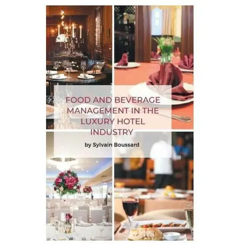 Food and Beverage Management in the Luxury Hotel Industry